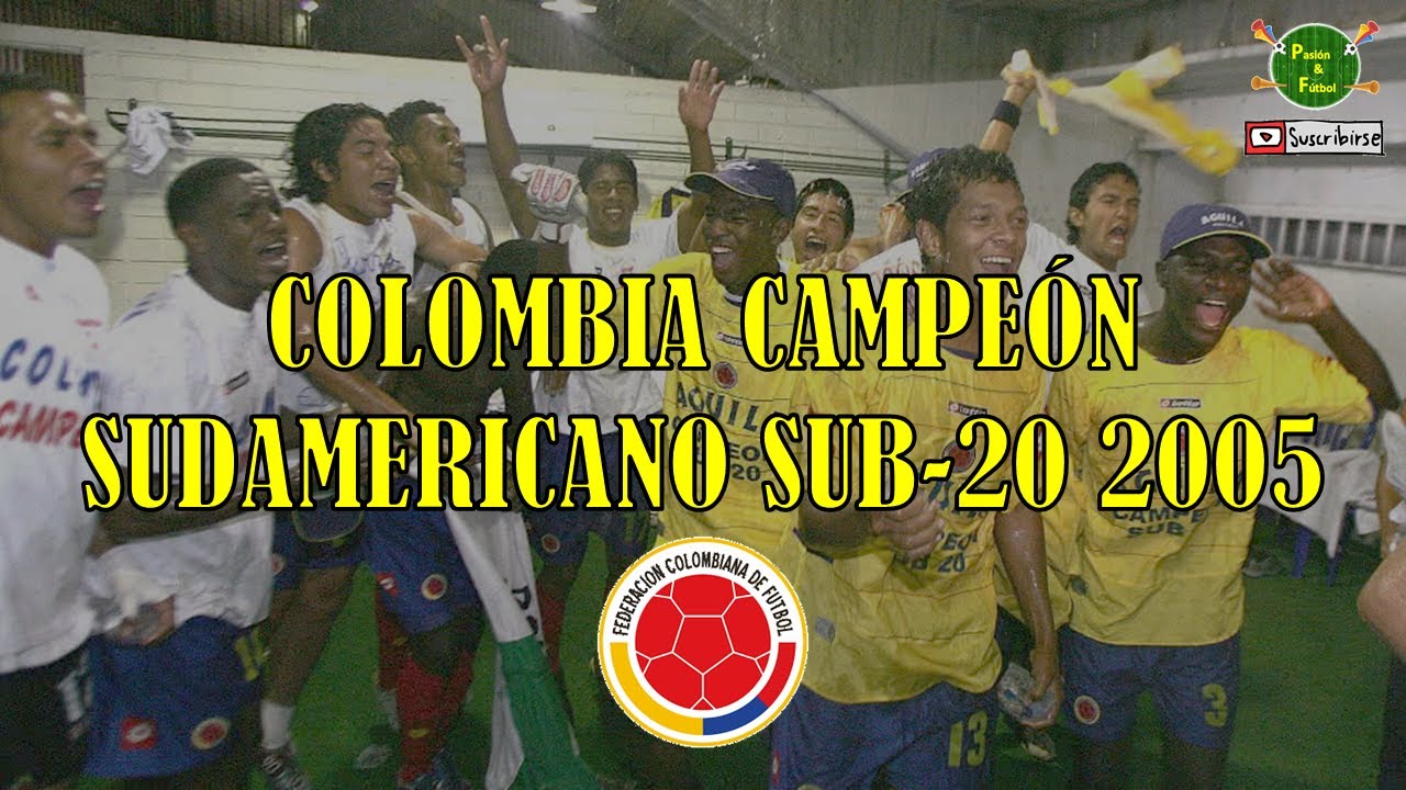 Selección Colombia Sub 20 Campeón del Sudamericano 2005