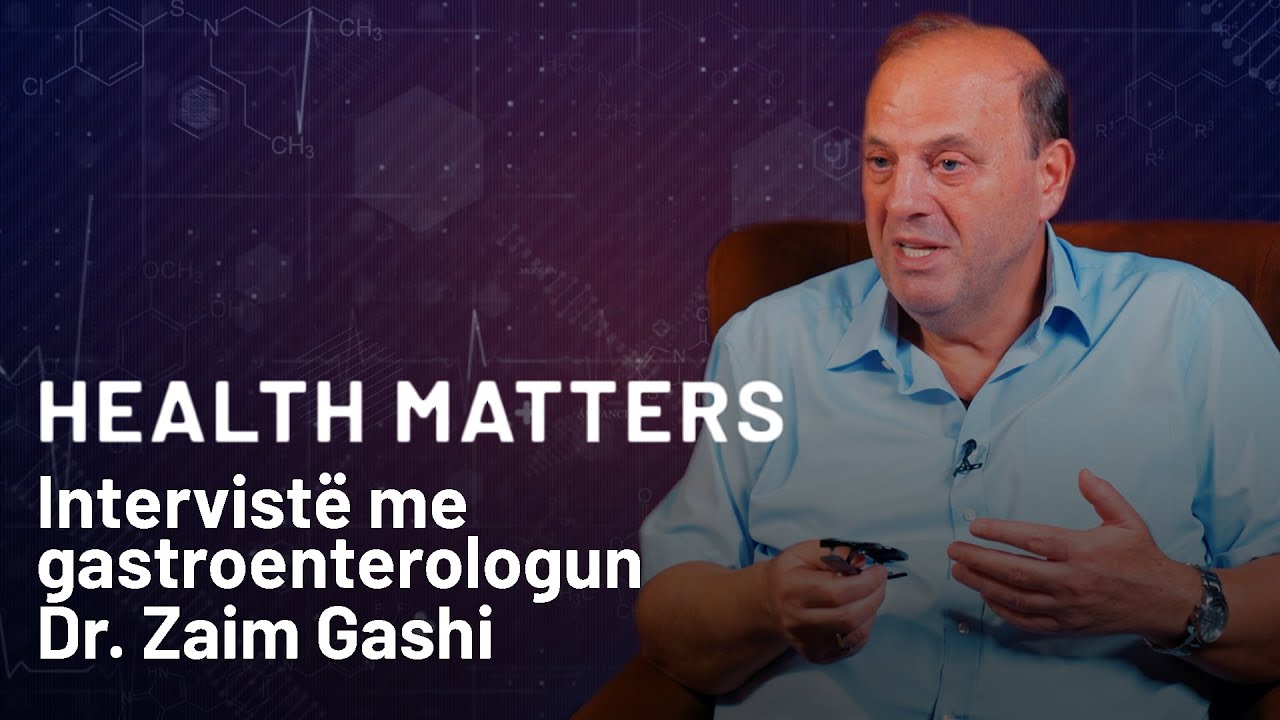 Health Matters | ep. 15: Intervistë me gastroenterologun Dr. Zaim Gashi dhe këshilla për dhëmbët