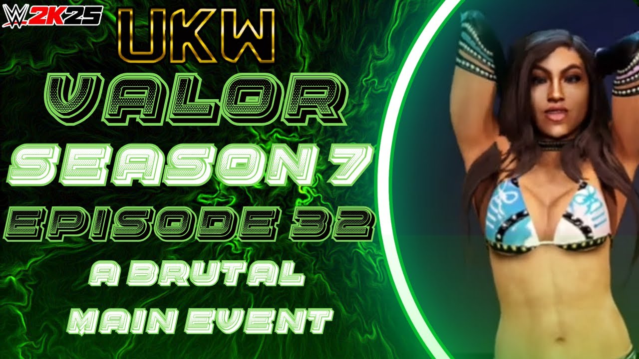 UKW VALOR | Season 7 Episode 32| WWE 2K25 CAW Universe Mode