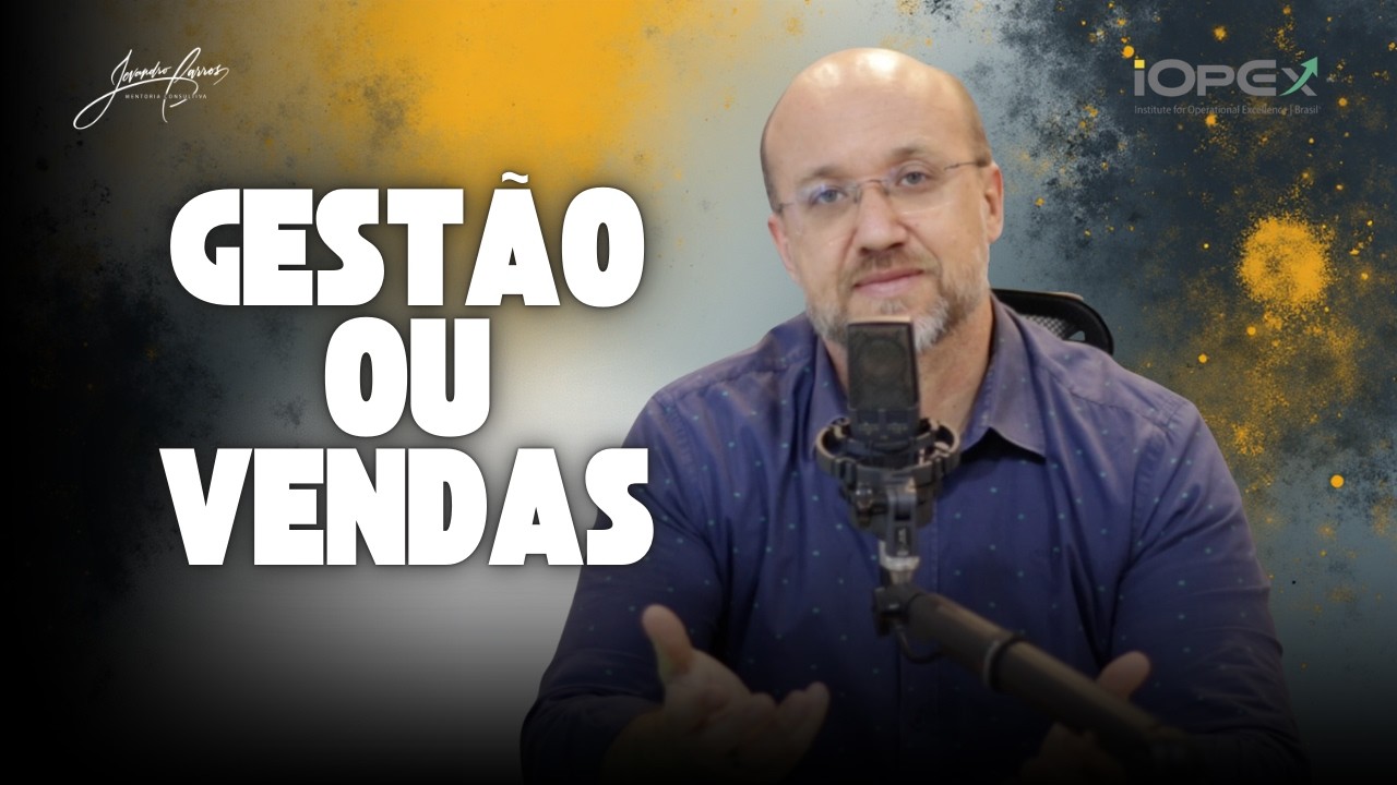 Gestão ou Vendas - Onde focar primeiro?