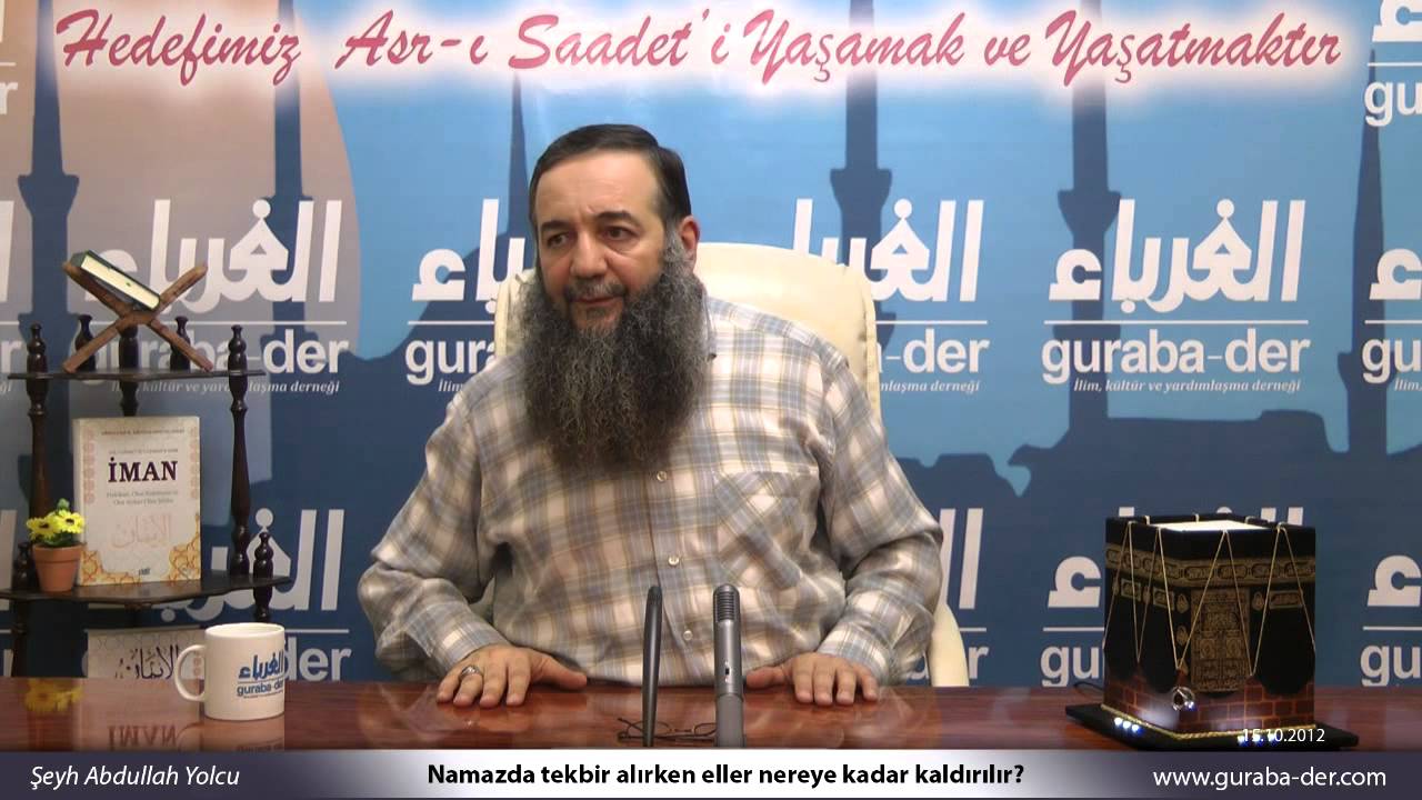 Namazda tekbir alırken eller nereye kadar kaldırılır? Şeyh Abdullah Yolcu
