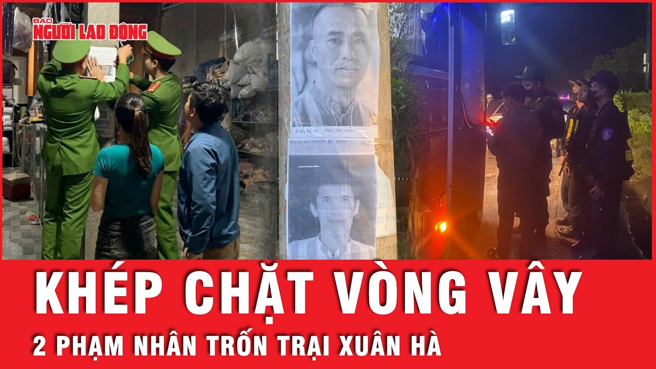 2000 cán bộ, chiến sĩ xuyên đêm truy bắt hai kẻ trốn trại Xuân Hà | Tin tức