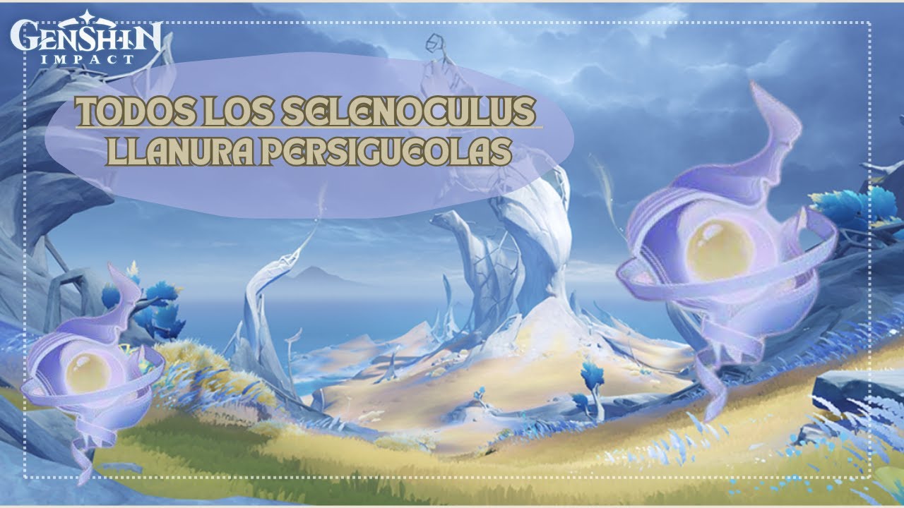 Todos los Selenoculus de la Llanura Persigueolas/ Genshin Impact