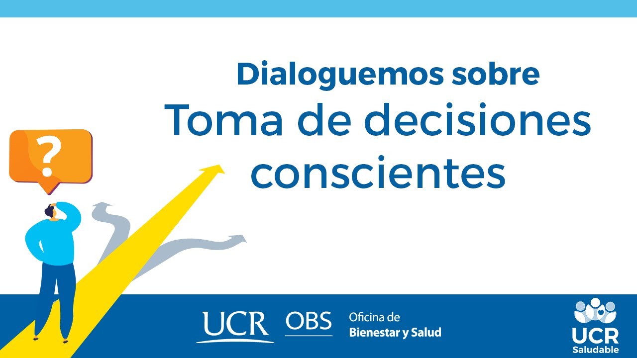 Dialoguemos sobre: “Toma de decisiones conscientes”