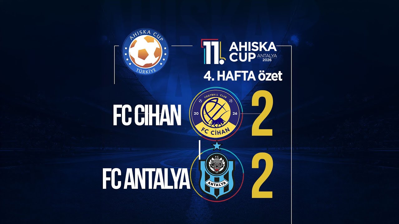 11.Ahıska Cup I 4.Hafta I FC CIHAN 2 - 2 FC ANTALYA
