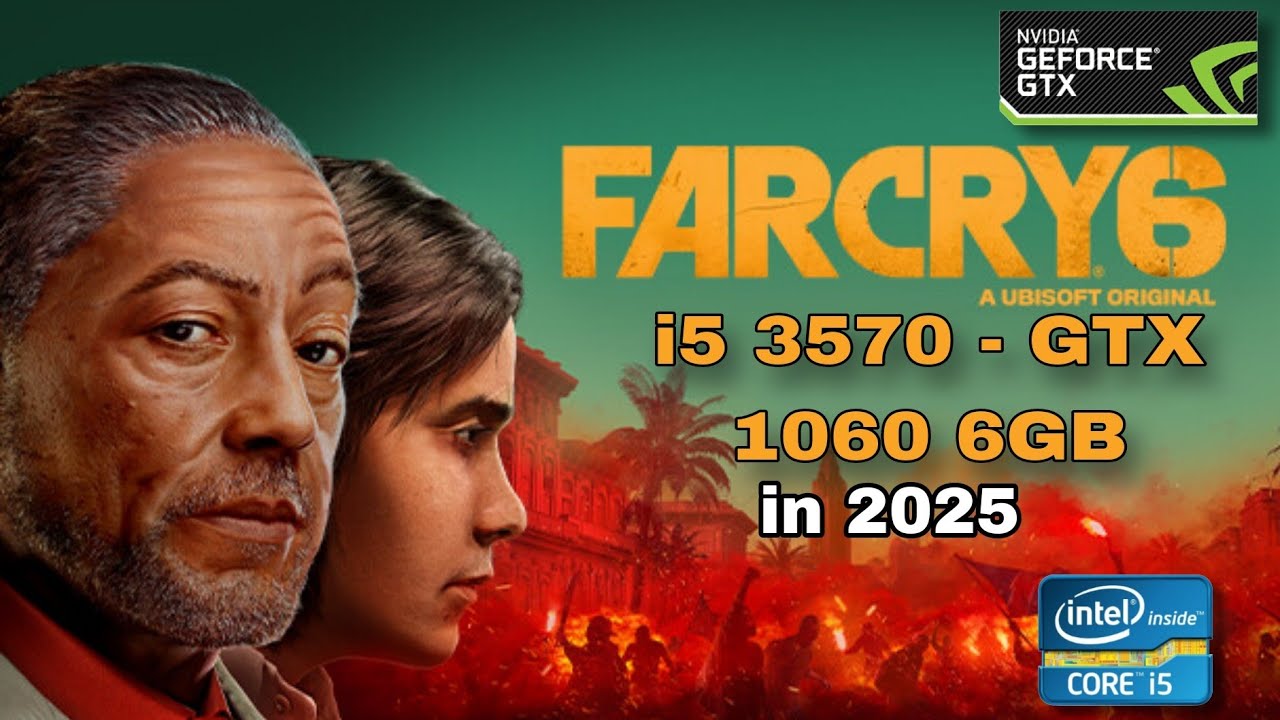 Far Cry 6 - GTX 1060 6GB  and i5 3570 12 GB RAM