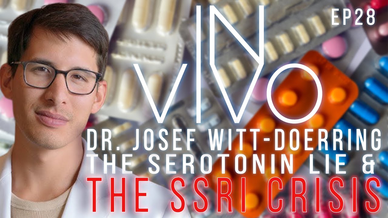 FDA Insider: The Serotonin Lie and The SSRI Crisis | In Vivo with Dr. Josef Witt-Doerring | Ep.  28