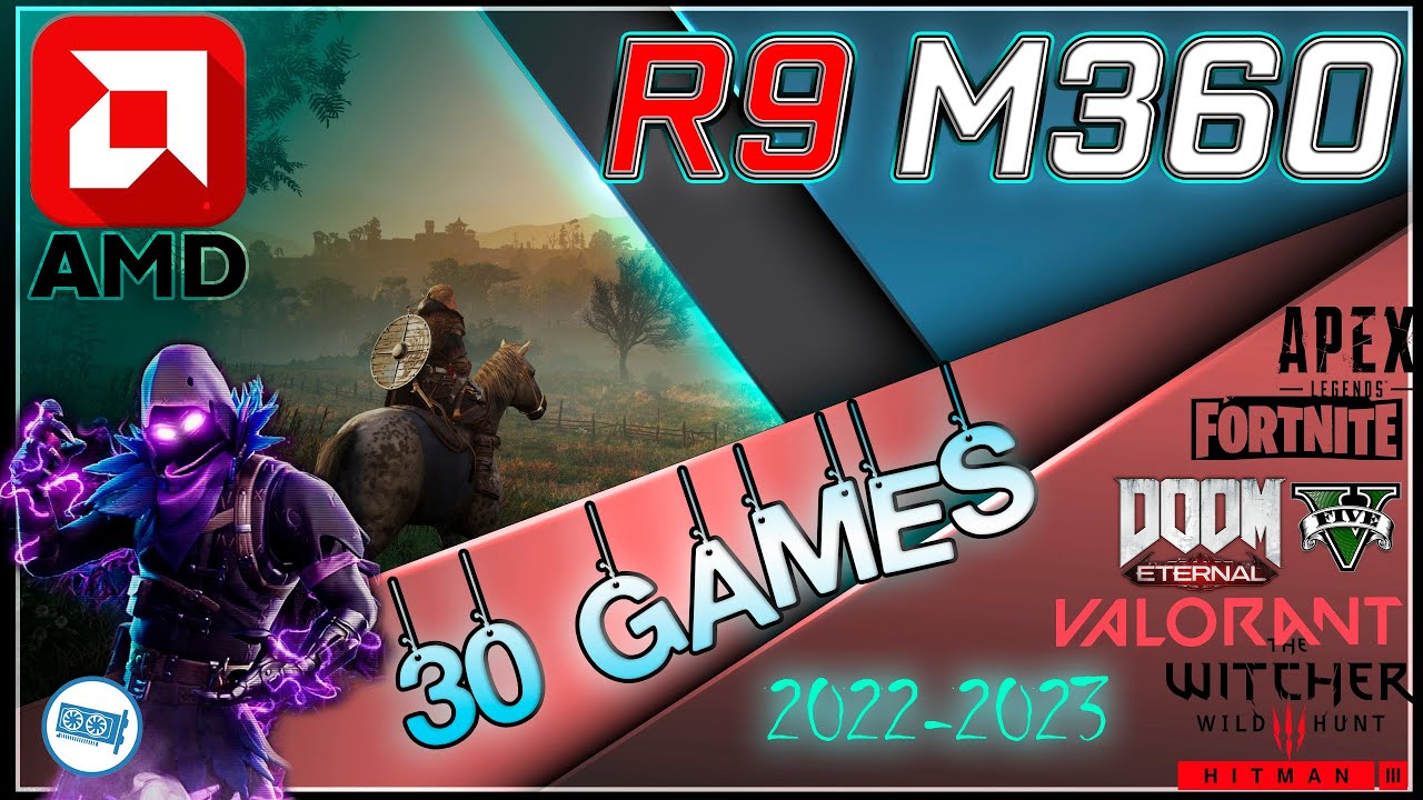 *AMD Radeon R9 M360 in 30 Games   |2022-2023