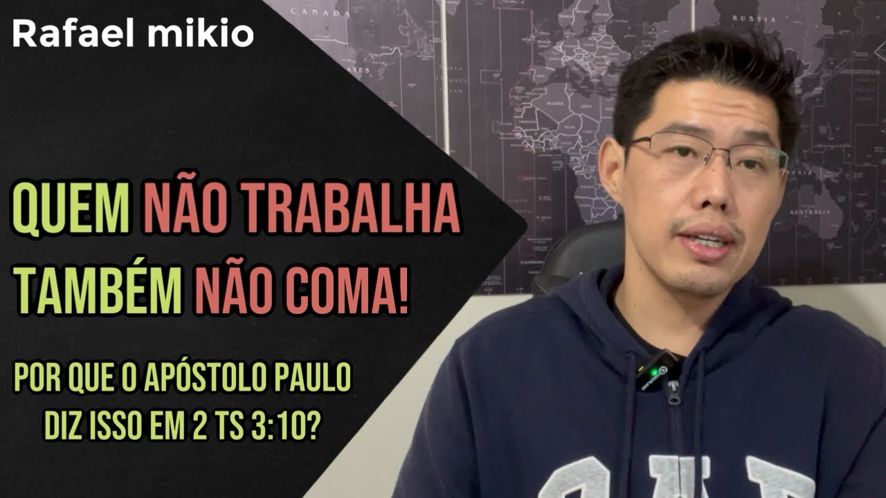 QUEM N&Atilde;O TRABALHA TAMB&Eacute;M N&Atilde;O COMA! 2 Ts 3:10
