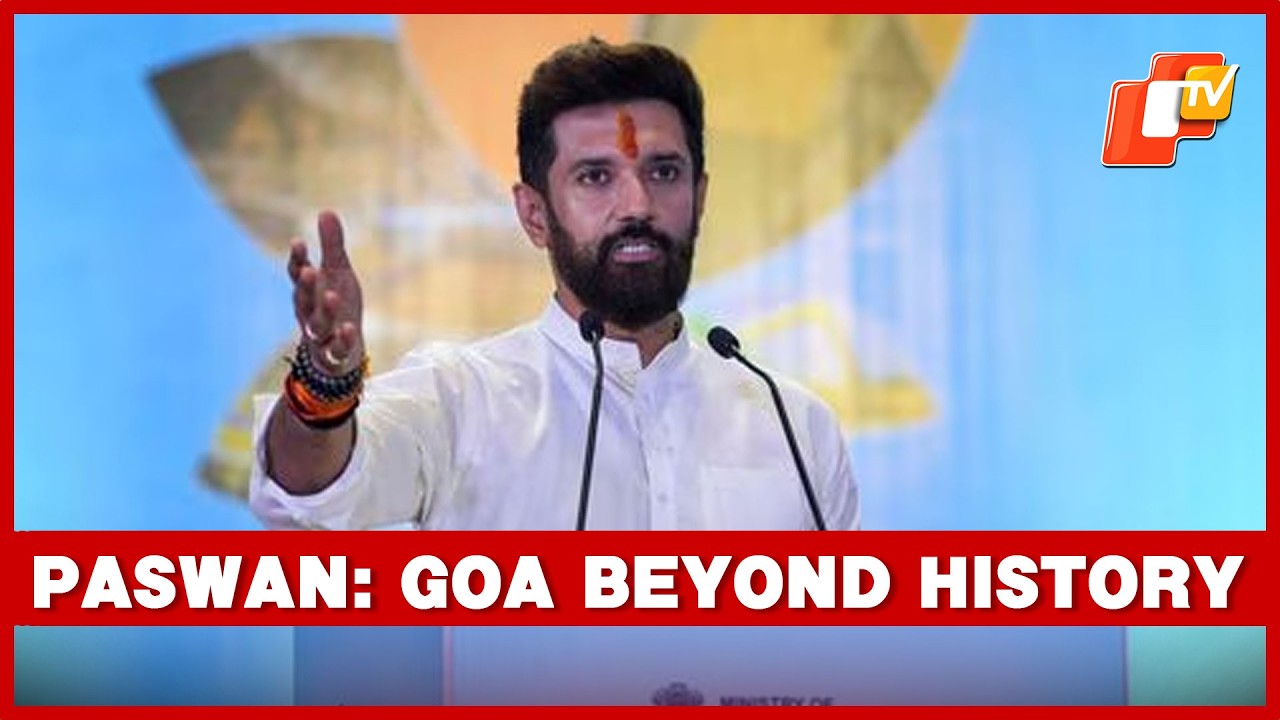 Union Minister Chirag Paswan: Goa Needs History Beyond Tourism | OTV