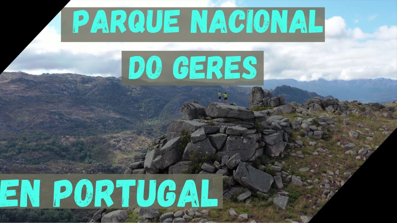 PARQUE NACIONAL de GERÊS (Peneda) - [Geres National Park en Portugal] | Rutas Turísticas