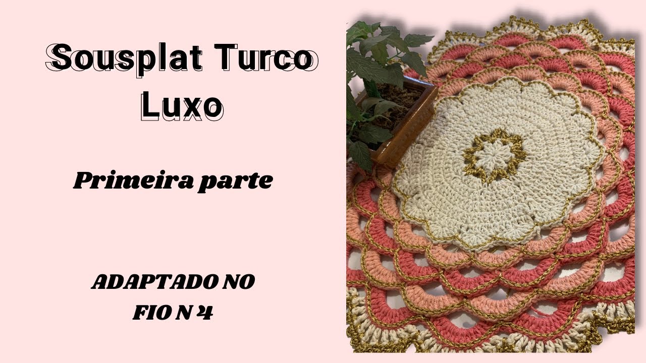 Sousplat Turco Luxo de Crochê, adaptação para o fio n 4 , passo a passo  (parte 1)