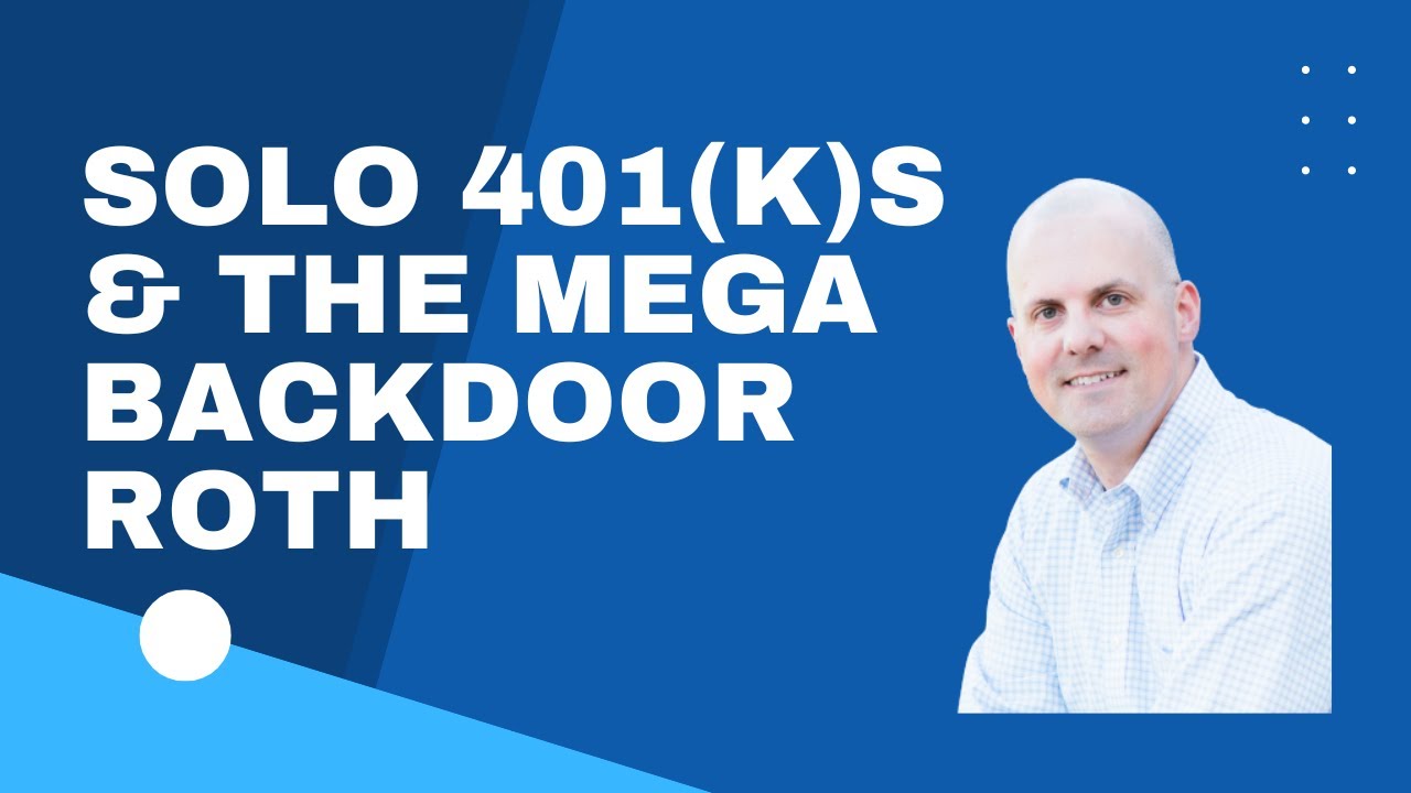 Solo 401(k)s and the Mega Backdoor Roth