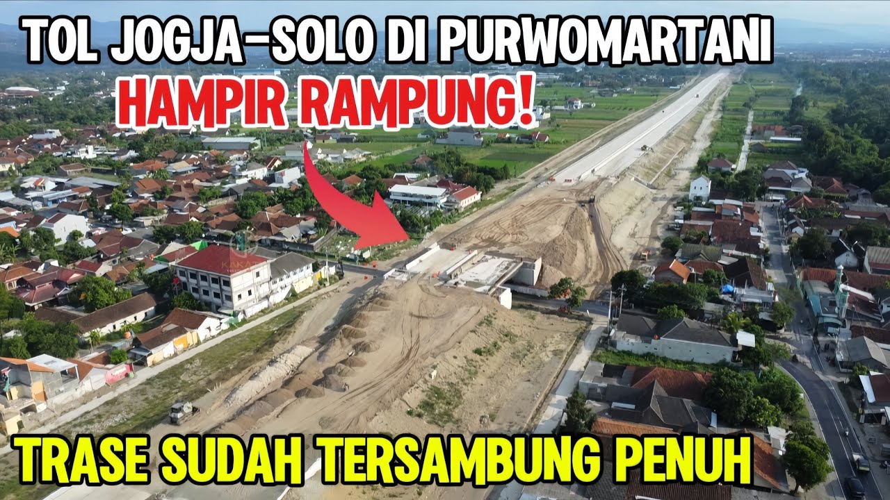 SIAP SAMBUT LIBUR NATARU DAN LEBARAN 2026, TRASE TOL JOGJA SOLO SUDAH TERBENTUK DAN TERSAMBUNG PENUH