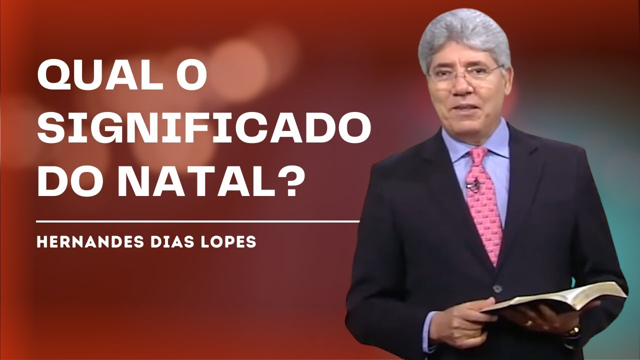 VOC&Ecirc; SABE QUAL O VERDADEIRO SIGNIFICADO DO NATAL? - HERNANDES DIAS LOPES