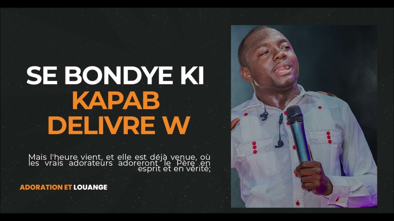 se BONDYE ki kapab delivre m  [ adoration Et Louange ] frere Damy