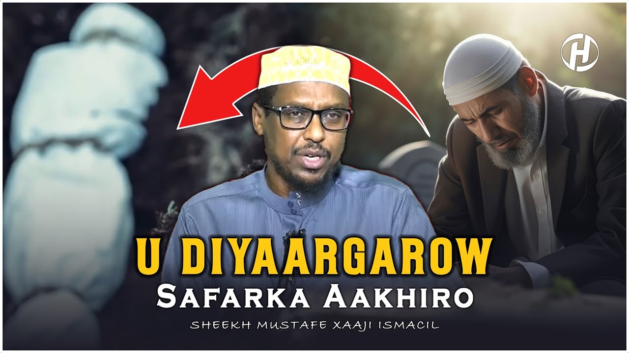 Safarka Aakhiro | Xaqiiqada Geerida iyo Nolosha Dambe | Sheekh Mustafe