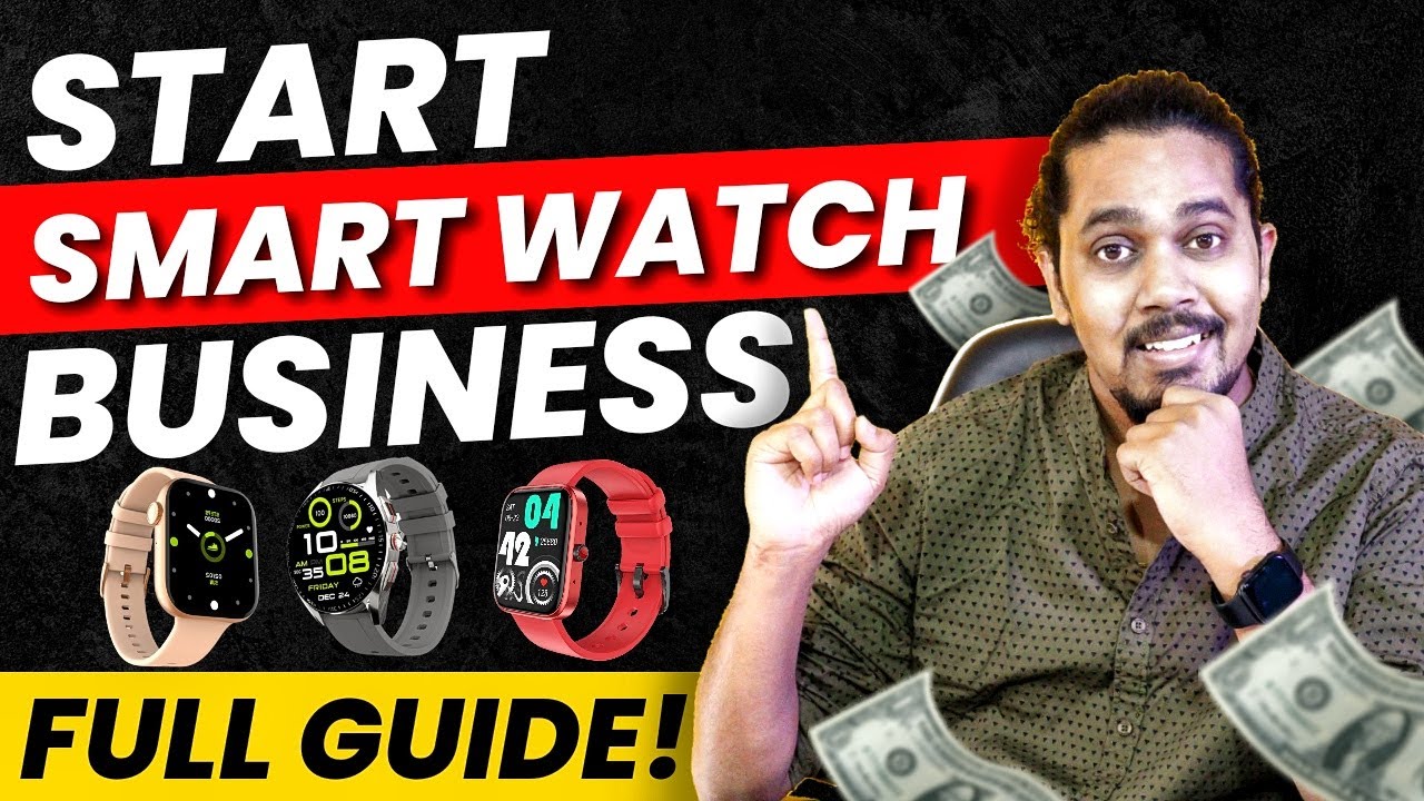 Smart Watch ka Business Kaise Kare | Smart Watch Import | Step by Step Full Guide