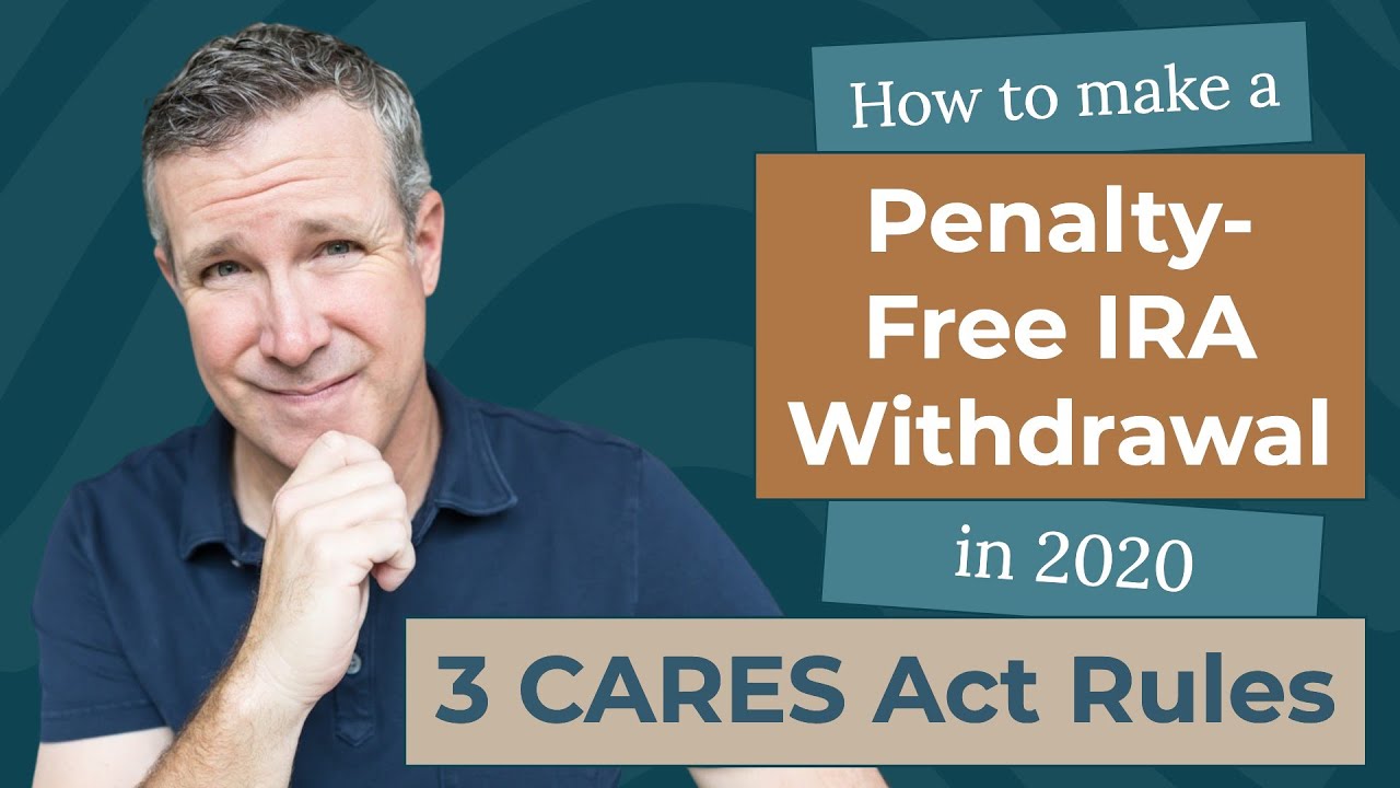How to Make a Penalty Free IRA Withdrawal 2020 - 3 CARES Act Rules