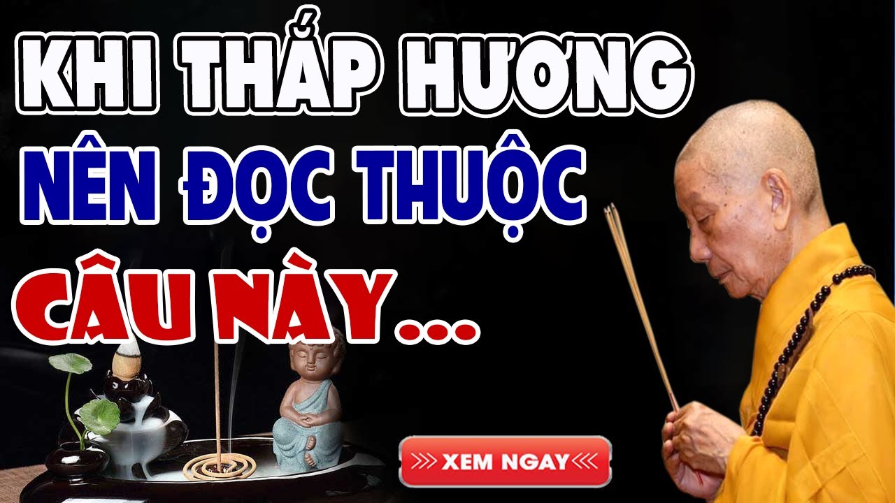 Trước Khi Đốt Nhang Nên Đọc Thuộc Câu Nguyện Hương Này (Cả Năm Làm Ăn Suôn Sẻ) - HT. Thích Trí Quảng