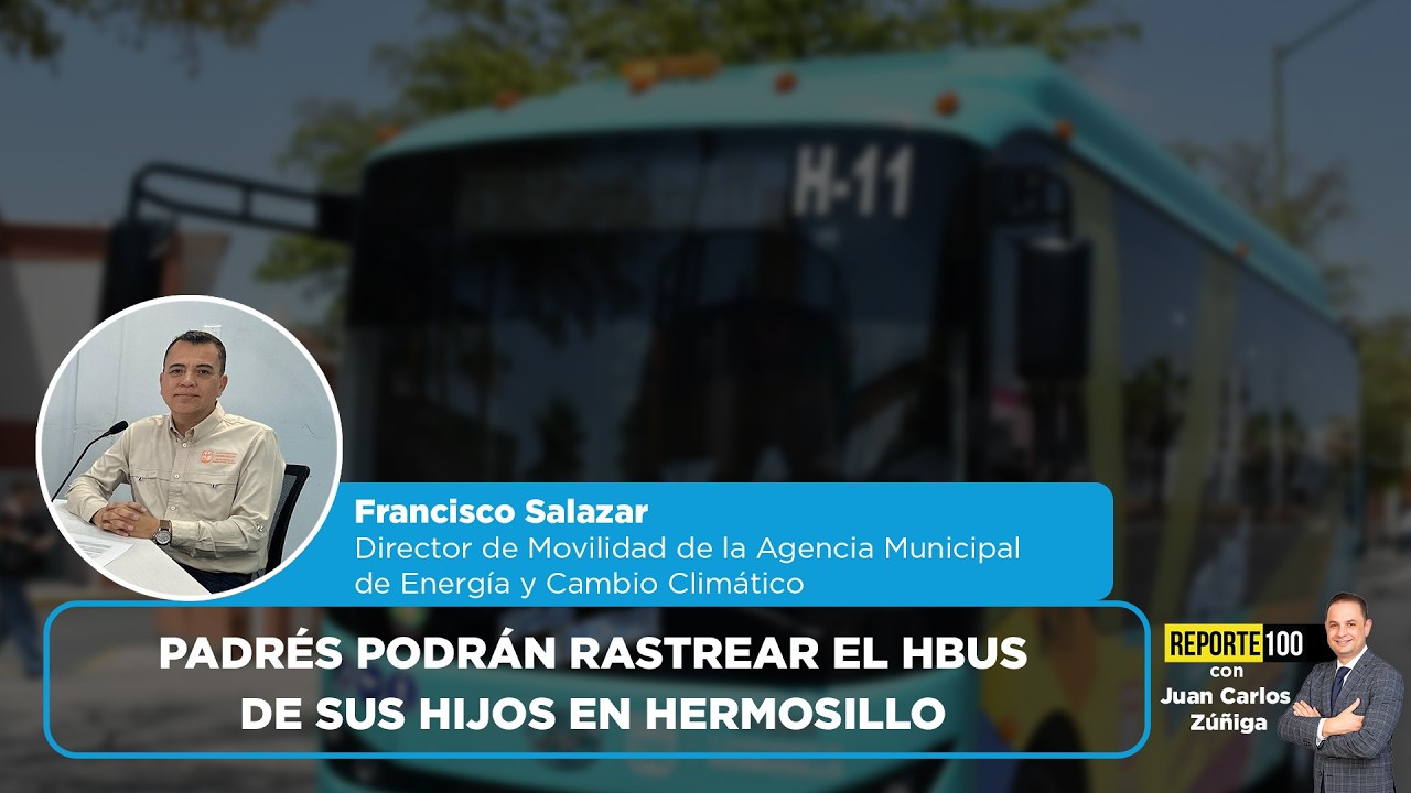 Padres podrán rastrear en tiempo real el HBus en Hermosillo | REPORTE100