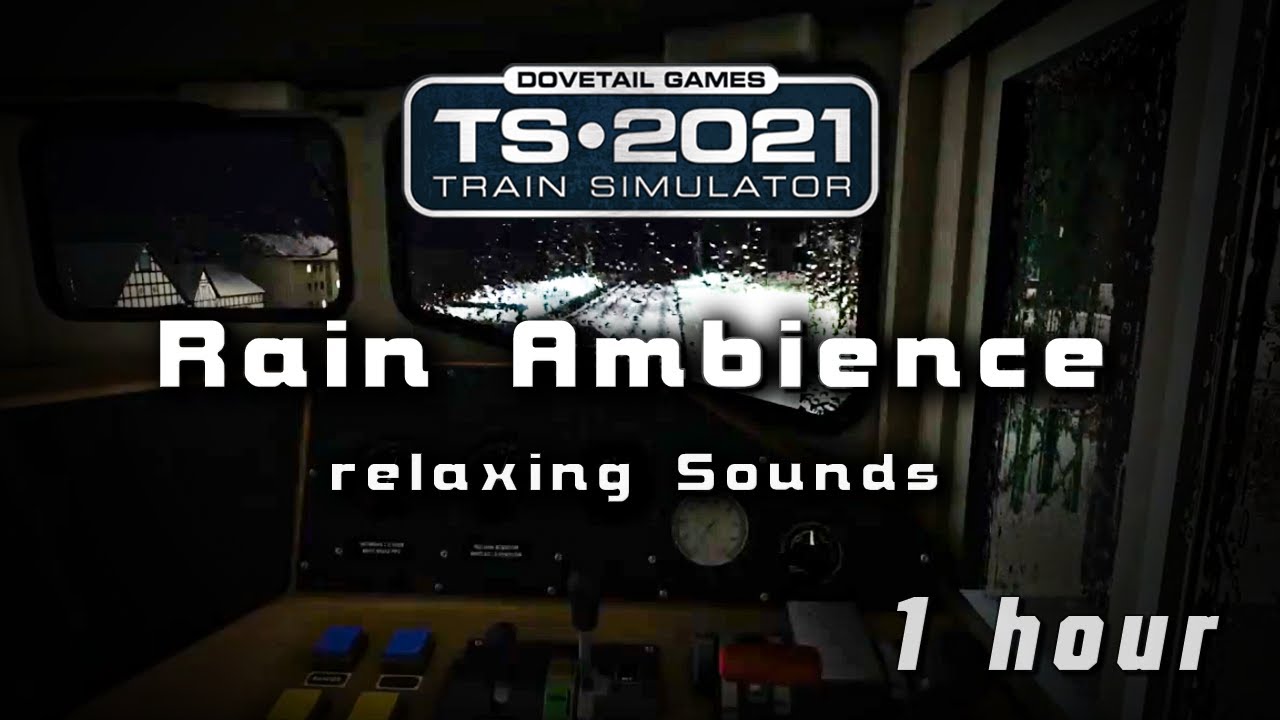 Train Simulator 2021 (T)Rain Ambience [1h] | 𝐹𝑜𝓇 𝒮𝓁𝑒𝑒𝓅, 𝒮𝓉𝓊𝒹𝓎 𝑜𝓇 𝒿𝓊𝓈𝓉 𝑅𝑒𝓁𝒶𝓍