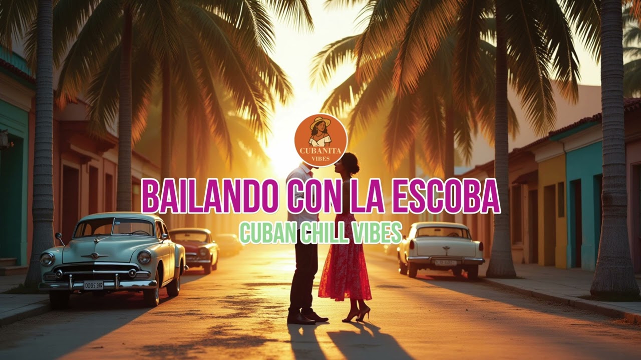 Bailando con la Escoba 🧹 | Chill Cuban Vibes to Instantly Lift Your Mood