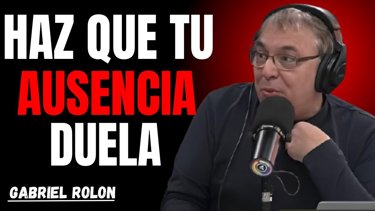 HAZ QUE TU AUSENCIA DUELA &ndash; Gabriel Rol&oacute;n | Discurso Motivacional que Cambia Vidas&rdquo;