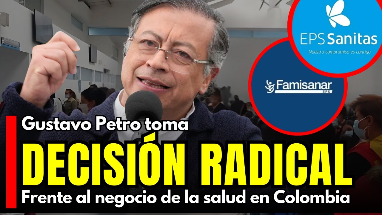 DECISIÓN RADICAL de Petro que sacude el sistema de salud
