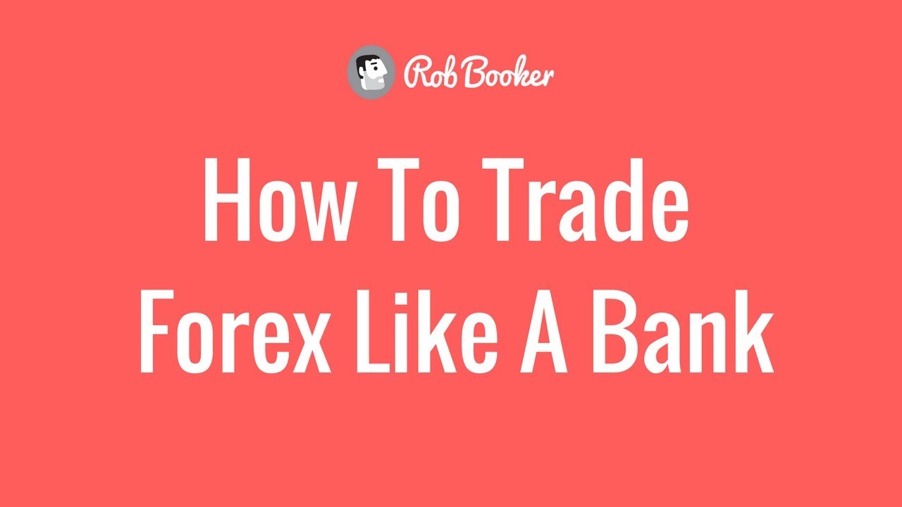 How to Trade Forex Like a Bank