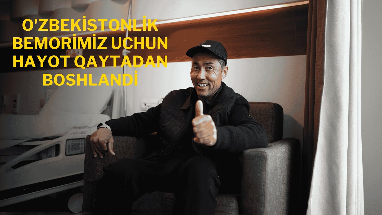 O'zbekistonlik bemorimiz uchun hayot qaytadan boshlandi.