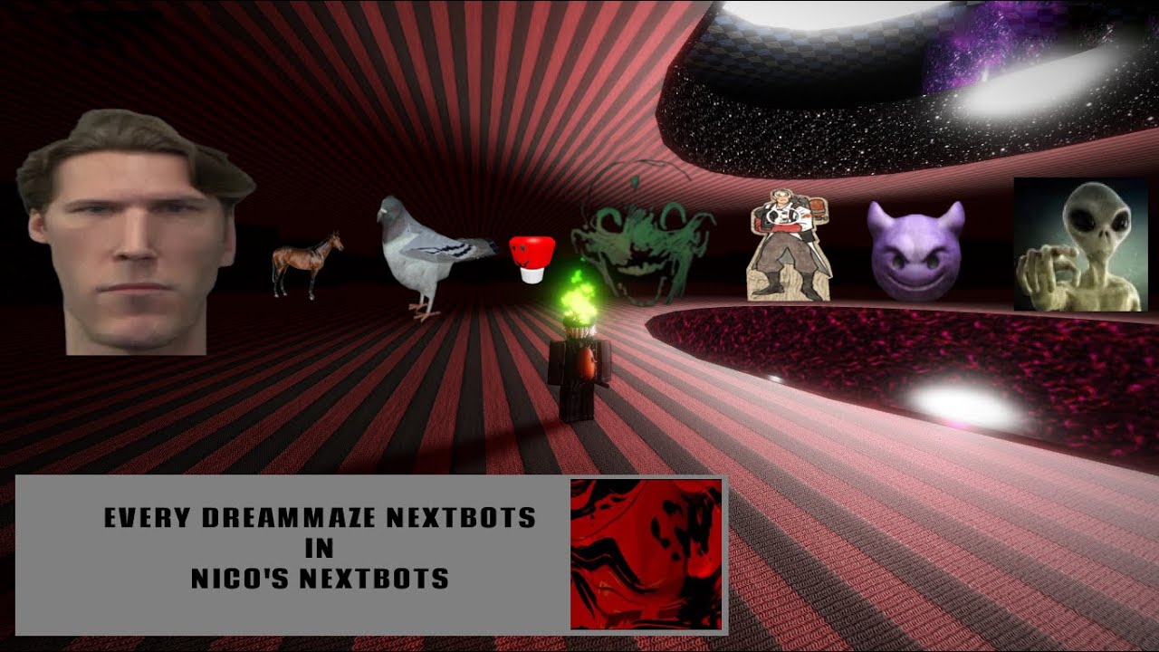 Every DREAMMAZE NEXTBOTS in nico's nextbots