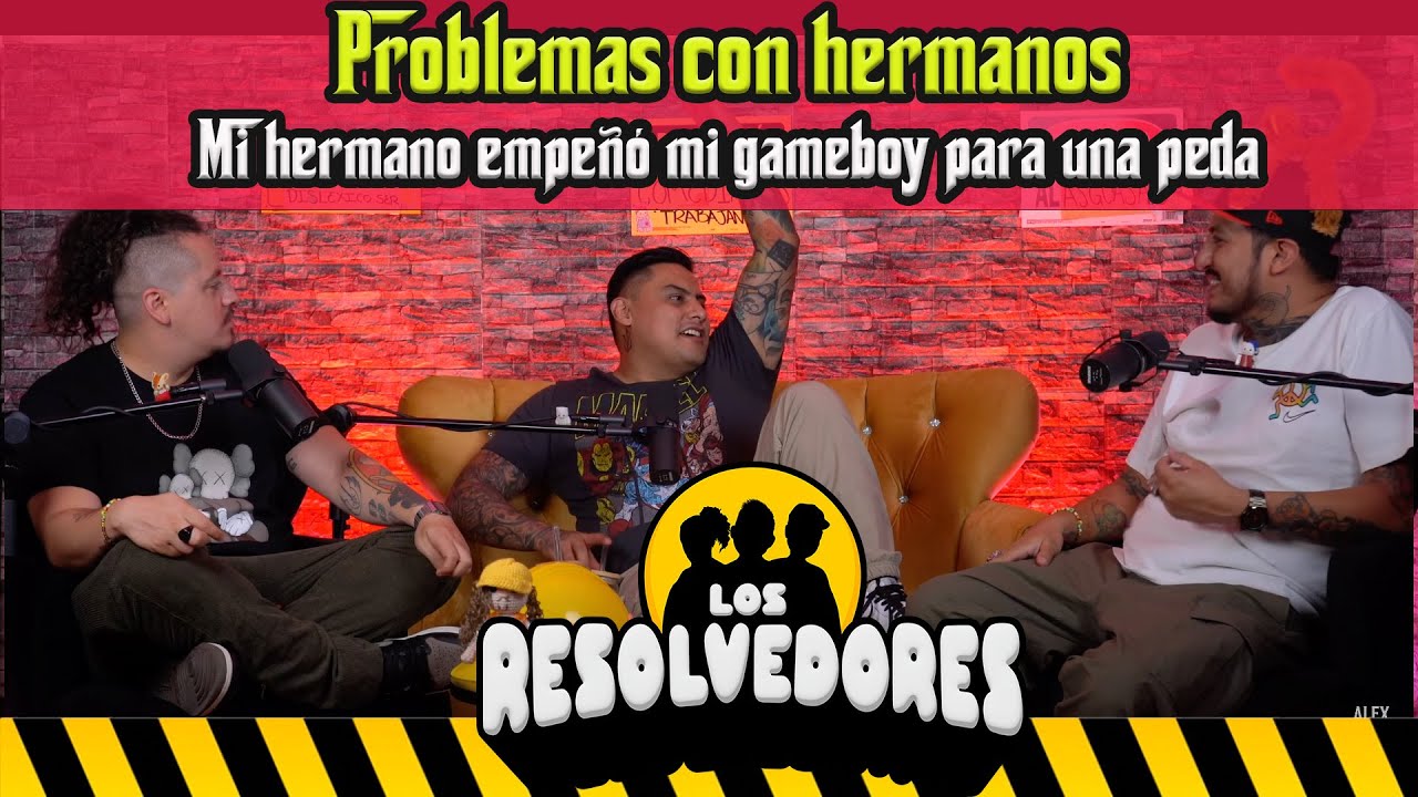 Los Resolvedores - Ep 19 Problemas con hermanos | Mi hermano empeñó mi gameboy para una peda