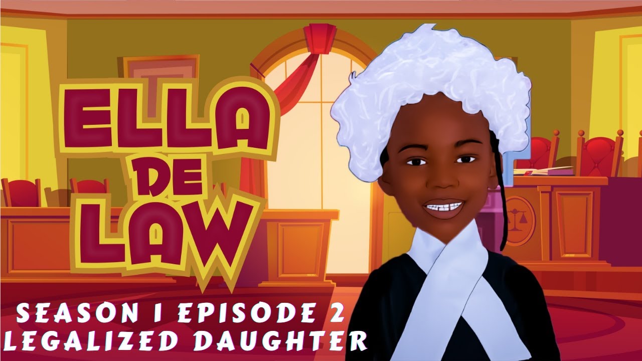 ELLA DE LAW  SEASON 1 || EPISODE 2 || COPING WITH LEGALISED DAUGHTER