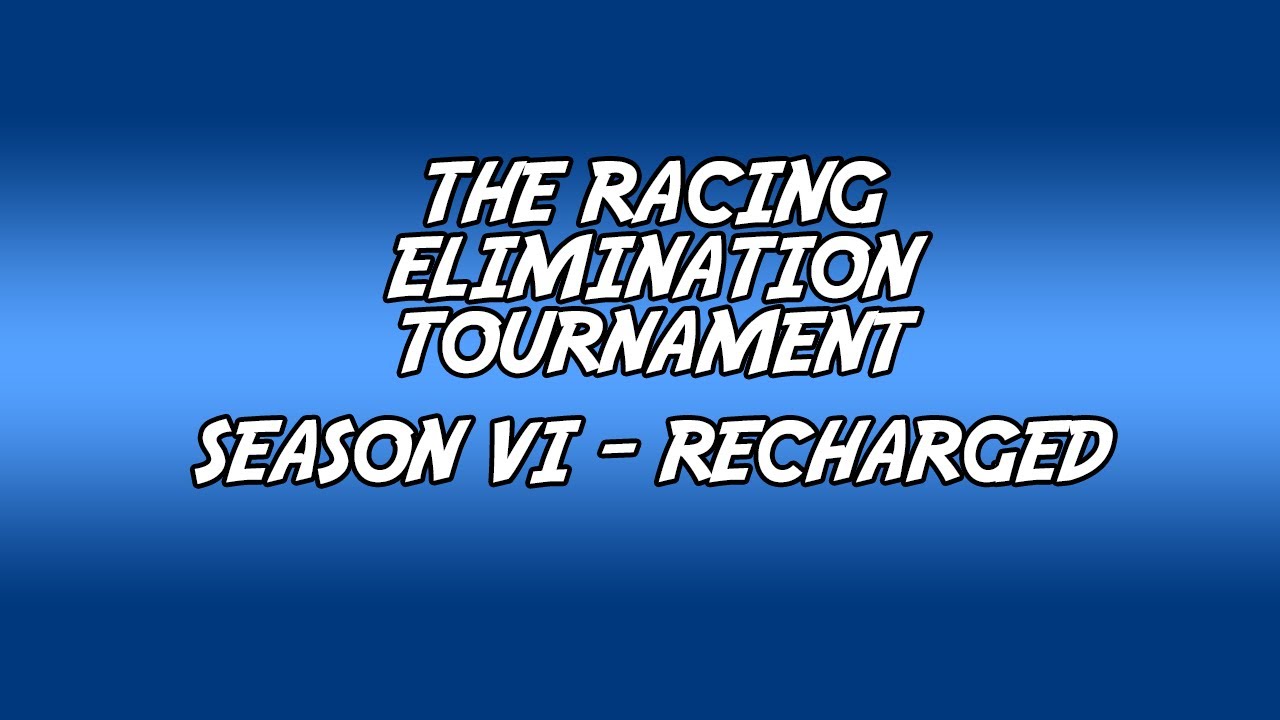 [NFMM] The Racing Elimination Tournament VI - Recharged