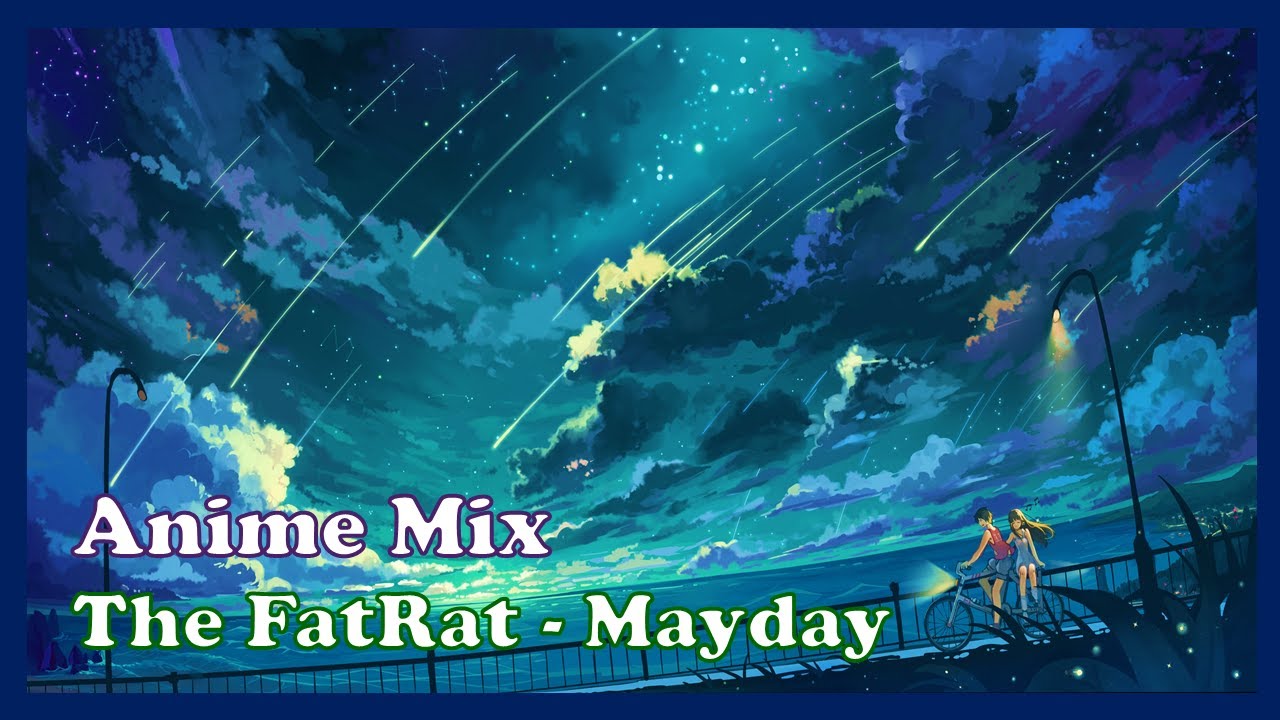 Anime Mix「AMV」The FatRat - Mayday feat. Laura Brehm