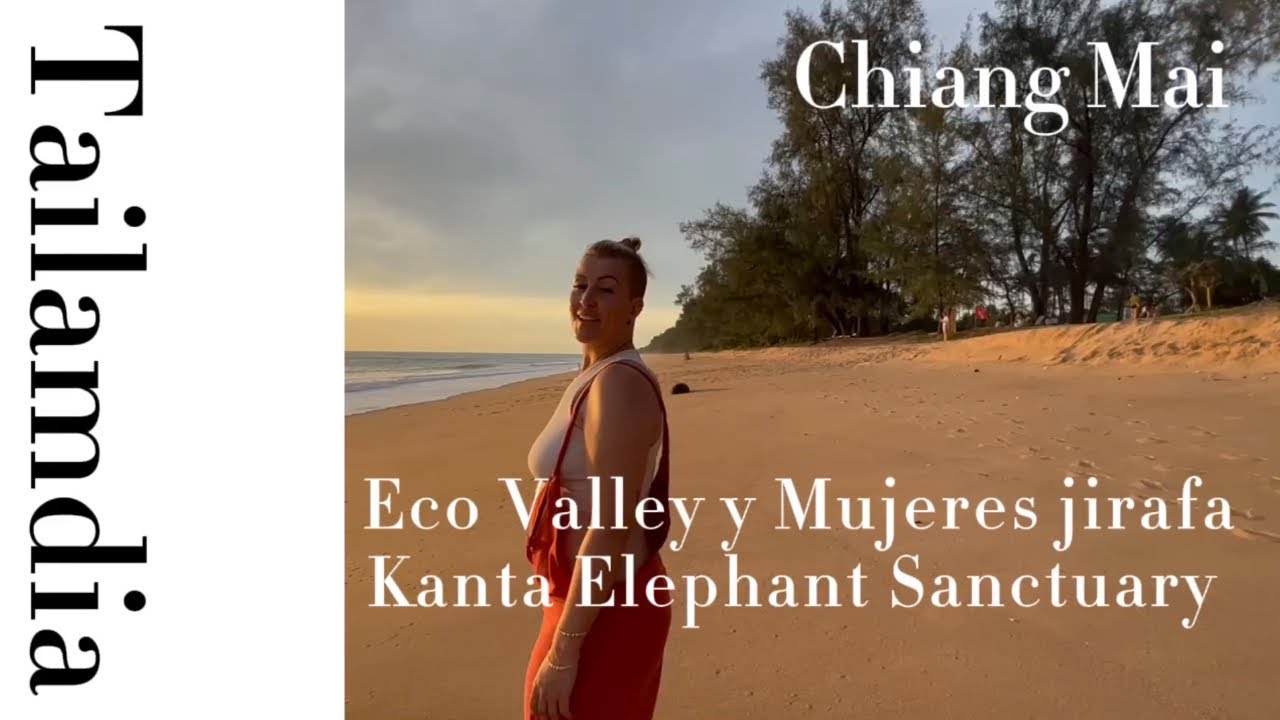 Eco valley y mujeres jirafa, kanta Elephant Sanctuary