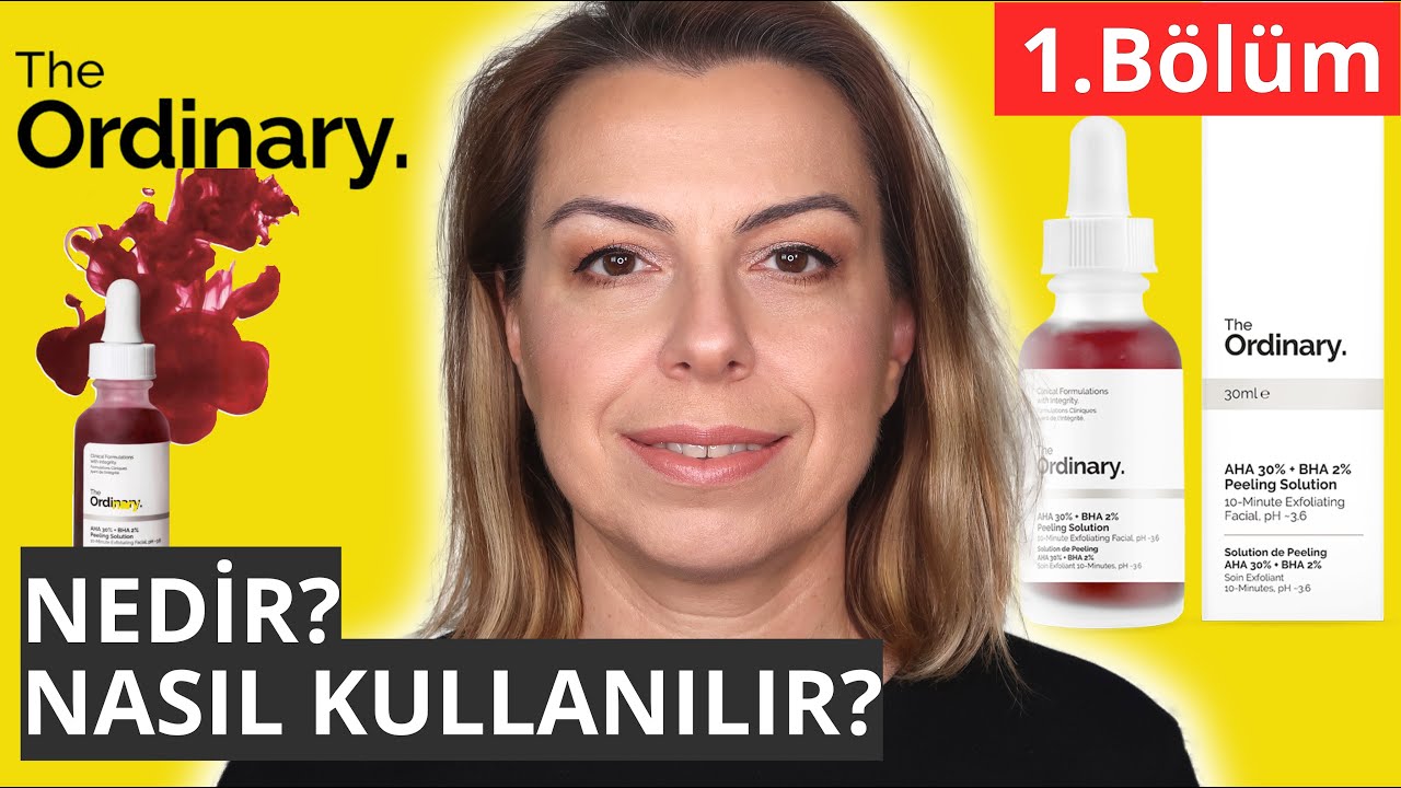 THE ORDINARY - KULLANDIĞIM ÜRÜNLER, NASIL UYGULUYORUM (1.BÖLÜM)