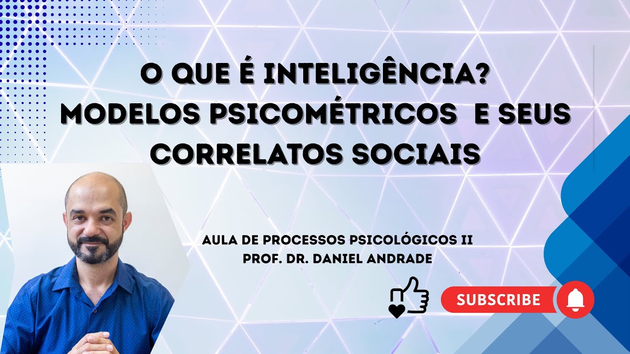 O que é inteligência? Modelos psicométricos | Prof. Daniel Andrade