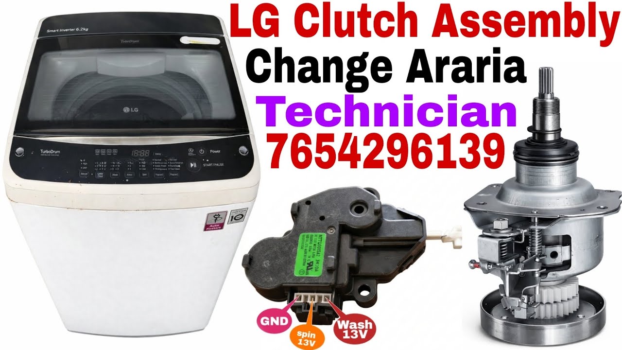 LG inverter top load washing machine clutch assembly change Araria Forbesganj all technician service
