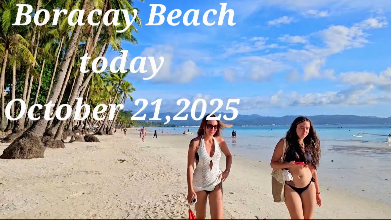 Boracay Beach walk today October 21,2025 