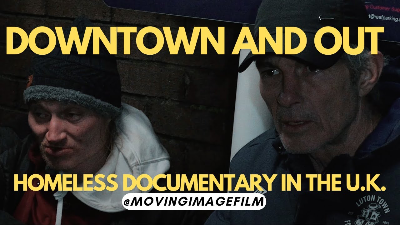 DOWNTOWN AND OUT | HOMELESS DOCUMENTARY