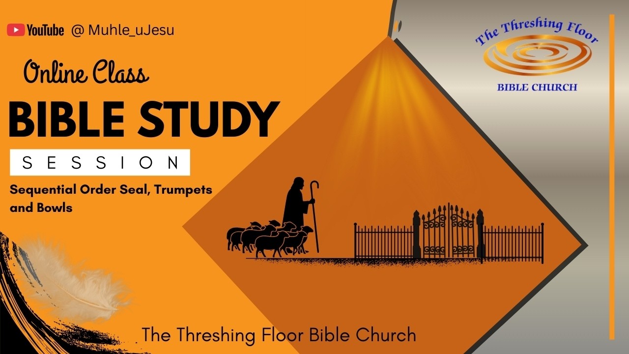Bible Study Session: Sequential Order Seal, Trumpets and Bowls.