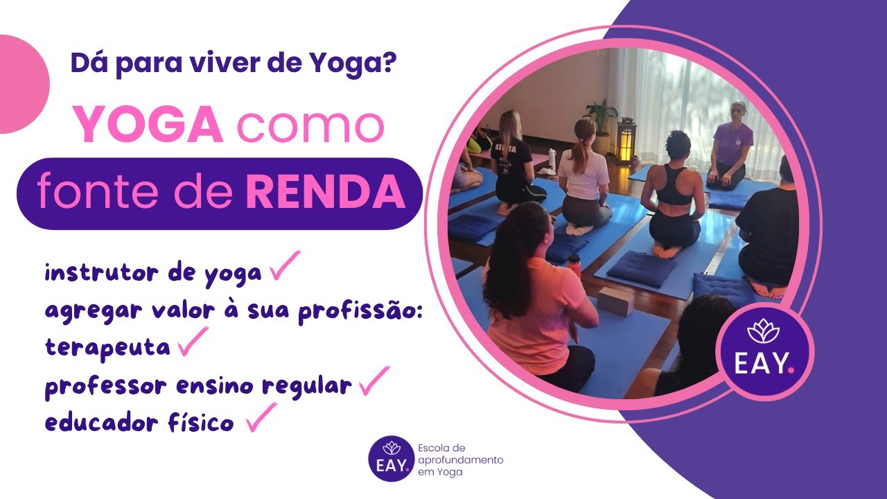 YOGA COMO FONTE DE RENDA - Dá para viver de Yoga?