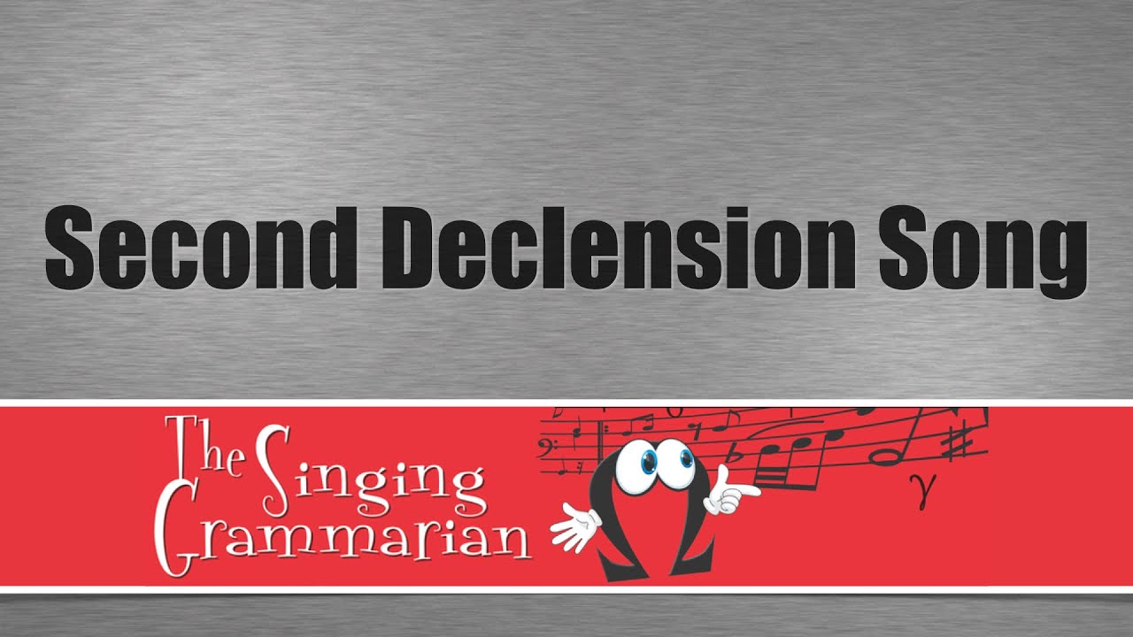 The 2nd Declension Song