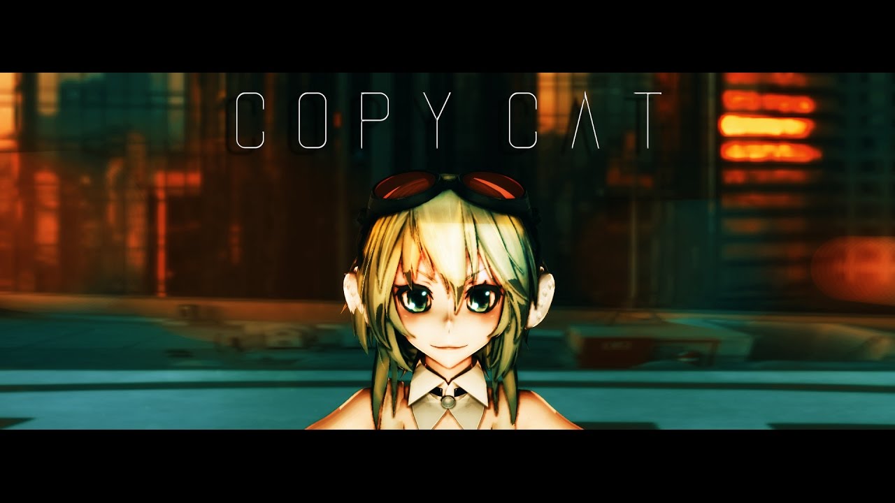【MMD】C O P Y  C A T | Vocaloid Chorus