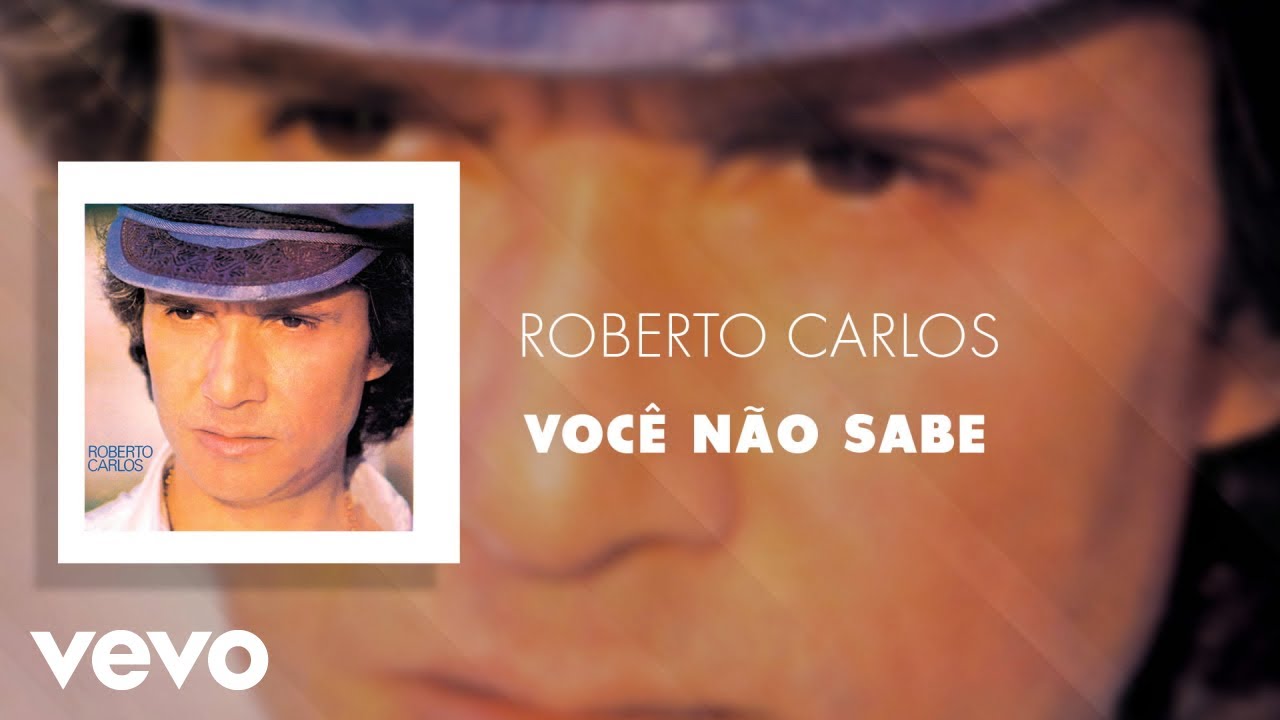 Roberto Carlos - Voc&ecirc; N&atilde;o Sabe (&Aacute;udio Oficial)