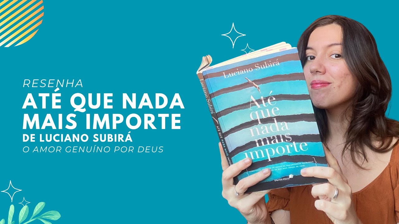 Até que nada mais importe - Luciano Subirá - Resenha
