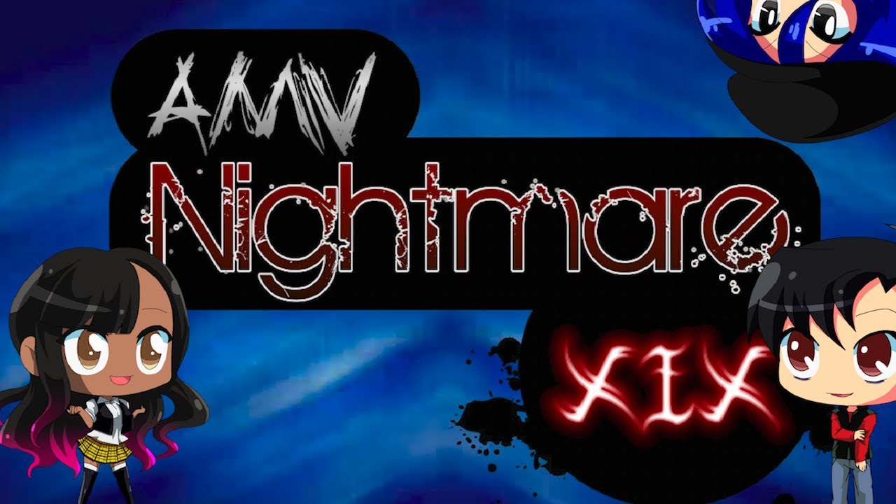 AMV Nightmare XIX