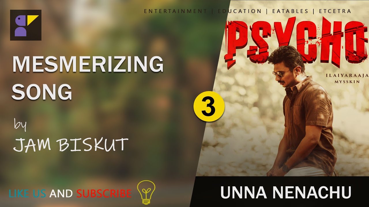 UNNA NENACHU | Song Review | Psycho | Ilayaraja | Mysskin | Udhayanidhi | Jam Biskut